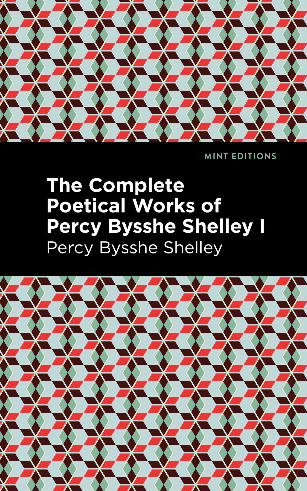Cover image for The Complete Poetical Works of Percy Bysshe Shelley Volume I ISBN 9781513134765