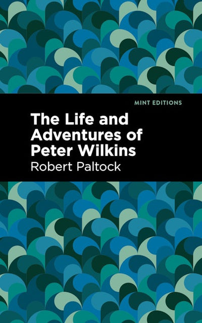 The Life and Adventures of Peter Wilkins