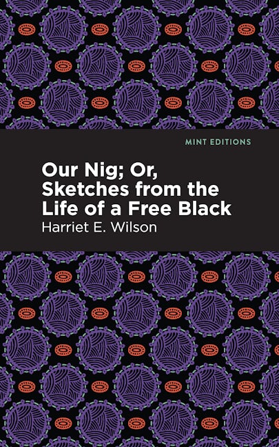 Book cover image for Our Nig; Or, Sketches from the Life of a Free Black ISBN: 9781513277370