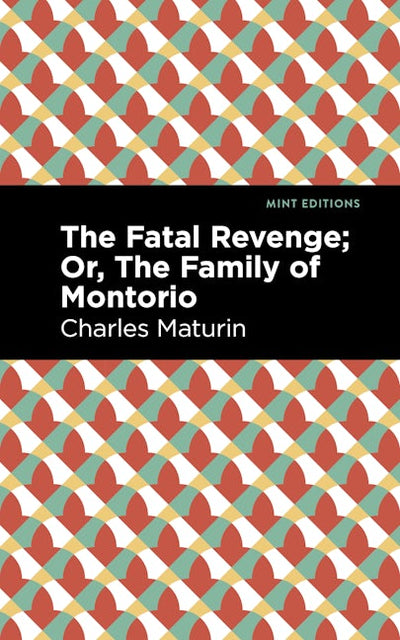 The Fatal Revenge; Or, The Family of Montorio