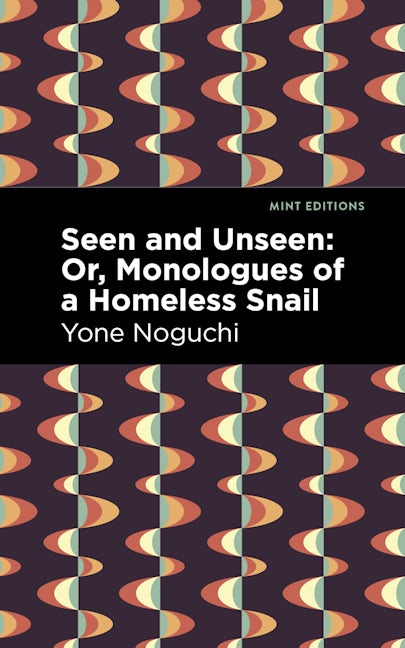 Cover image for Seen and Unseen: Or, Monologues of a Homeless Snail ISBN 9798888974797