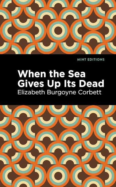 Book cover image for When the Sea Gives Up Its Dead ISBN: 9781513299488
