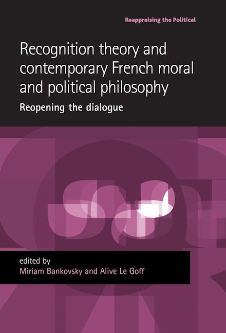 Recognition theory and contemporary French moral and political philosophy