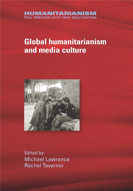Book cover image for Global humanitarianism and media culture ISBN: 9781526117298