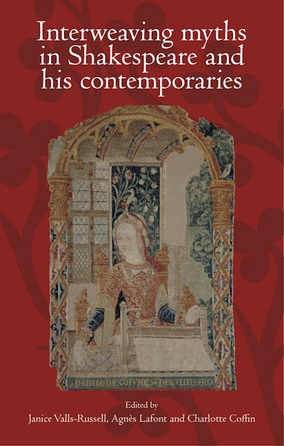 Book cover image for Interweaving myths in Shakespeare and his contemporaries ISBN: 9781526117700