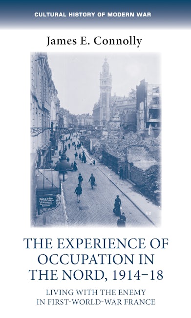 Book cover image for The experience of occupation in the Nord, 1914–18 ISBN: 9781526117809