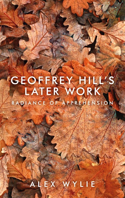 Book cover image for Geoffrey Hill's later work ISBN: 9781526124944