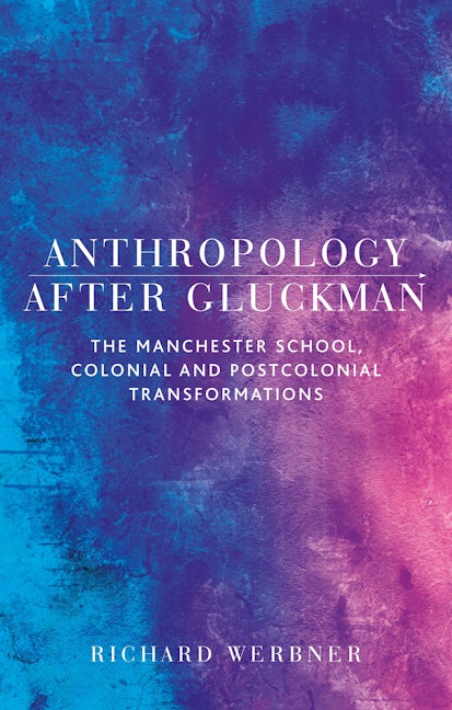 Book cover image for Anthropology after Gluckman ISBN: 9781526138002