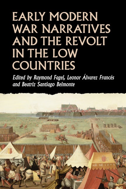 Book cover image for Early modern war narratives and the Revolt in the Low Countries ISBN: 9781526140869