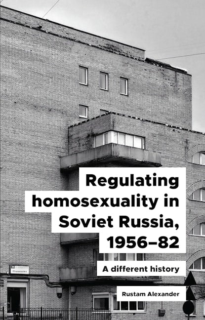 Book cover image for Regulating homosexuality in Soviet Russia, 1956–91 ISBN: 9781526155764