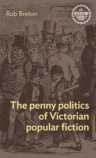 Book cover image for The penny politics of Victorian popular fiction ISBN: 9781526156389