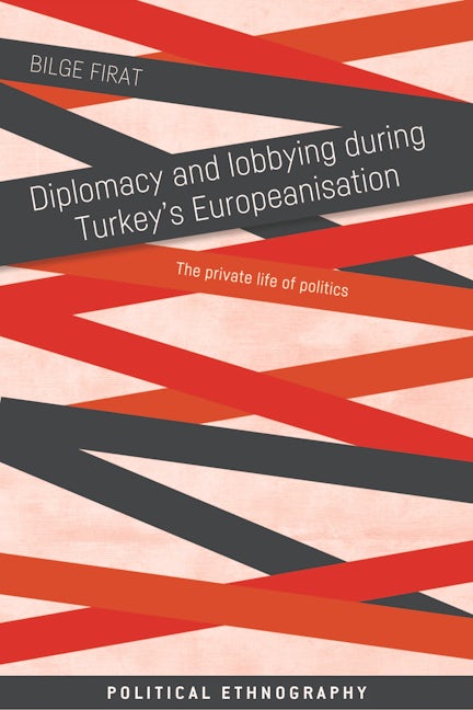 Book cover image for Diplomacy and lobbying during Turkey’s Europeanisation ISBN: 9781526163684