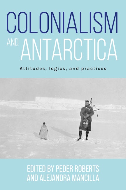 Book cover image for Colonialism and Antarctica ISBN: 9781526170637