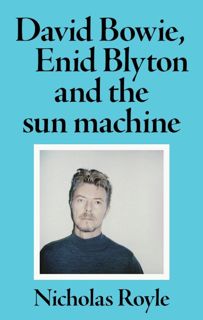Book cover image for David Bowie, Enid Blyton and the sun machine ISBN: 9781526173638