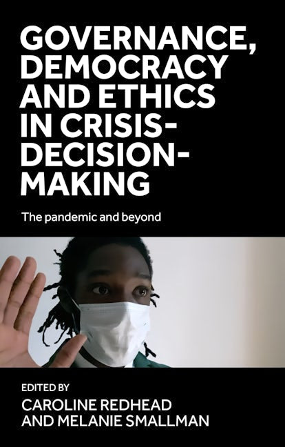 Book cover image for Governance, democracy and ethics in crisis-decision-making ISBN: 9781526180049