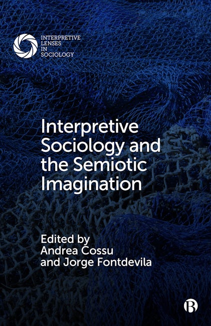 Book cover image for Interpretive Sociology and the Semiotic Imagination ISBN: 9781529211757