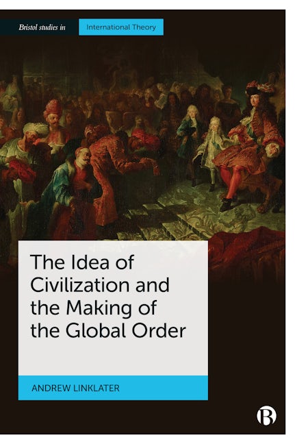 Book cover image for The Idea of Civilization and the Making of the Global Order ISBN: 9781529213911