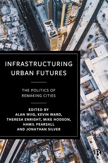 Book cover image for Infrastructuring Urban Futures ISBN: 9781529225624