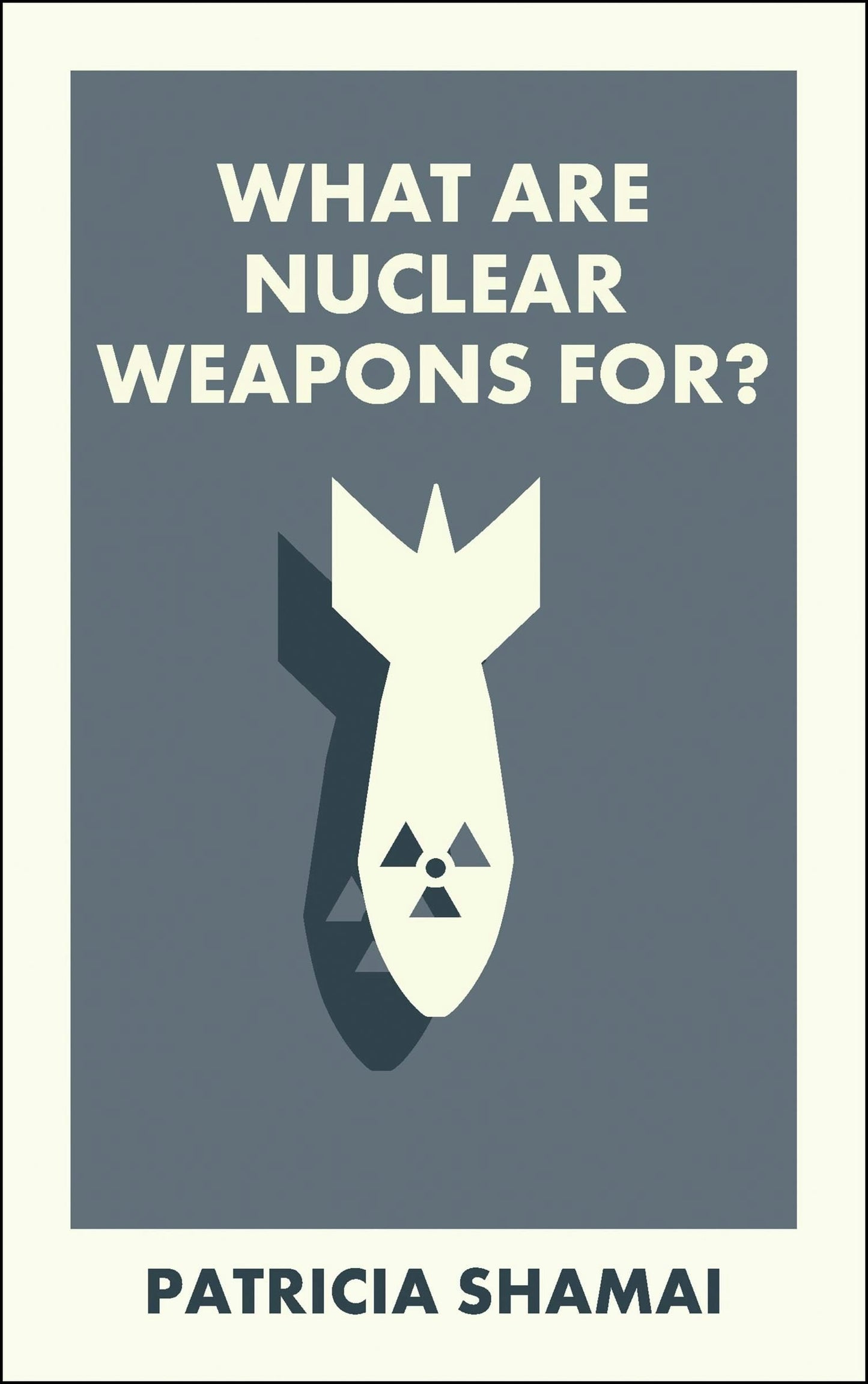 Book cover image for What Are Nuclear Weapons For? ISBN: 9781529234176
