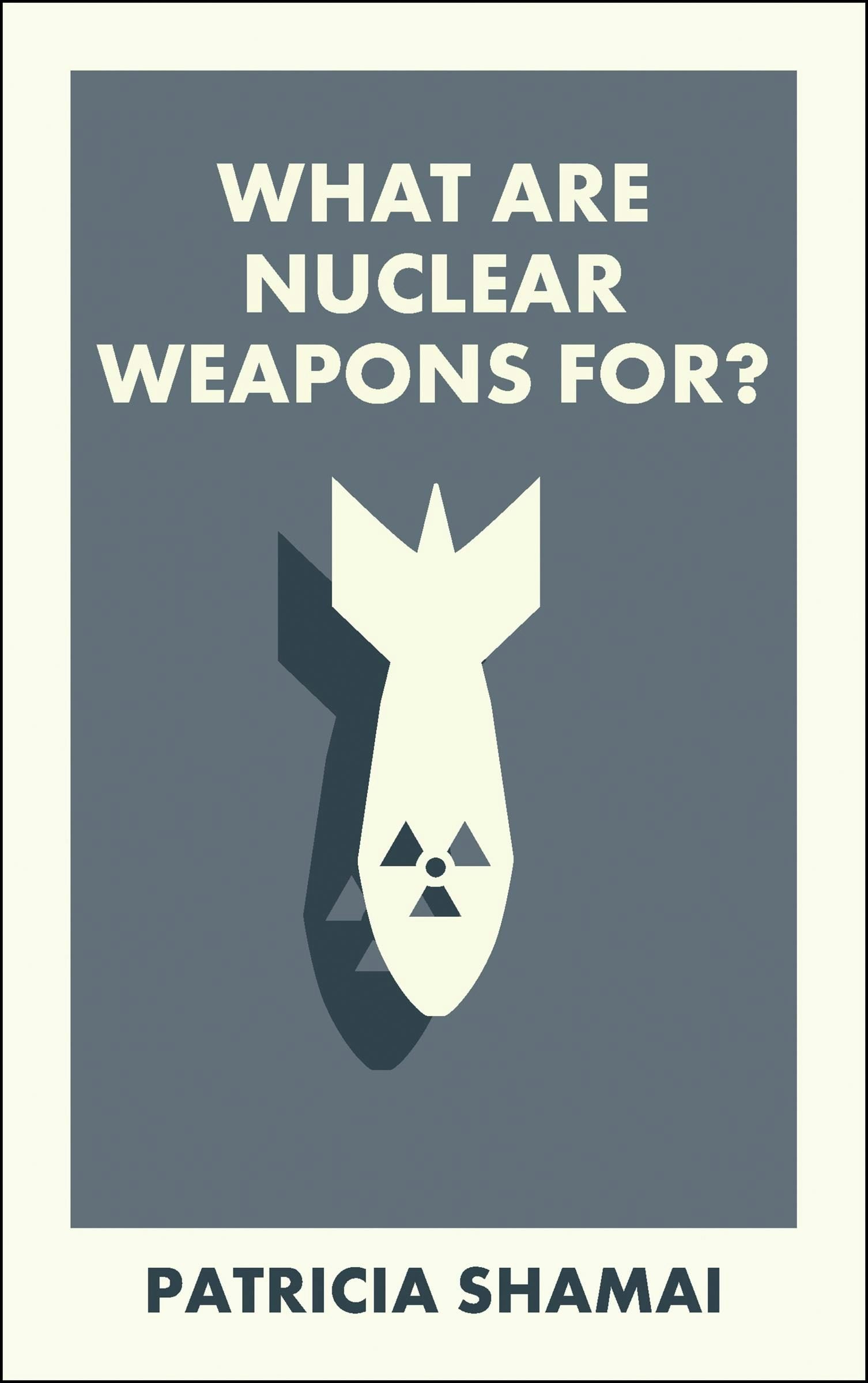 Book cover image for What Are Nuclear Weapons For? ISBN: 9781529234176