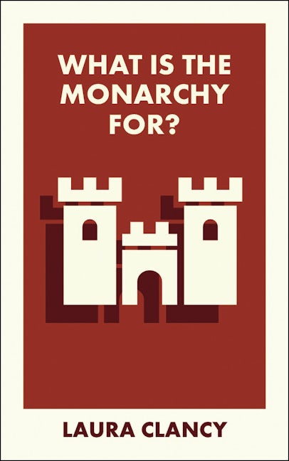 Book cover image for What Is the Monarchy For? ISBN: 9781529234626