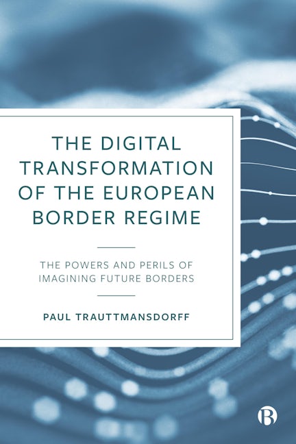 Book cover image for The Digital Transformation of the European Border Regime ISBN: 9781529235203