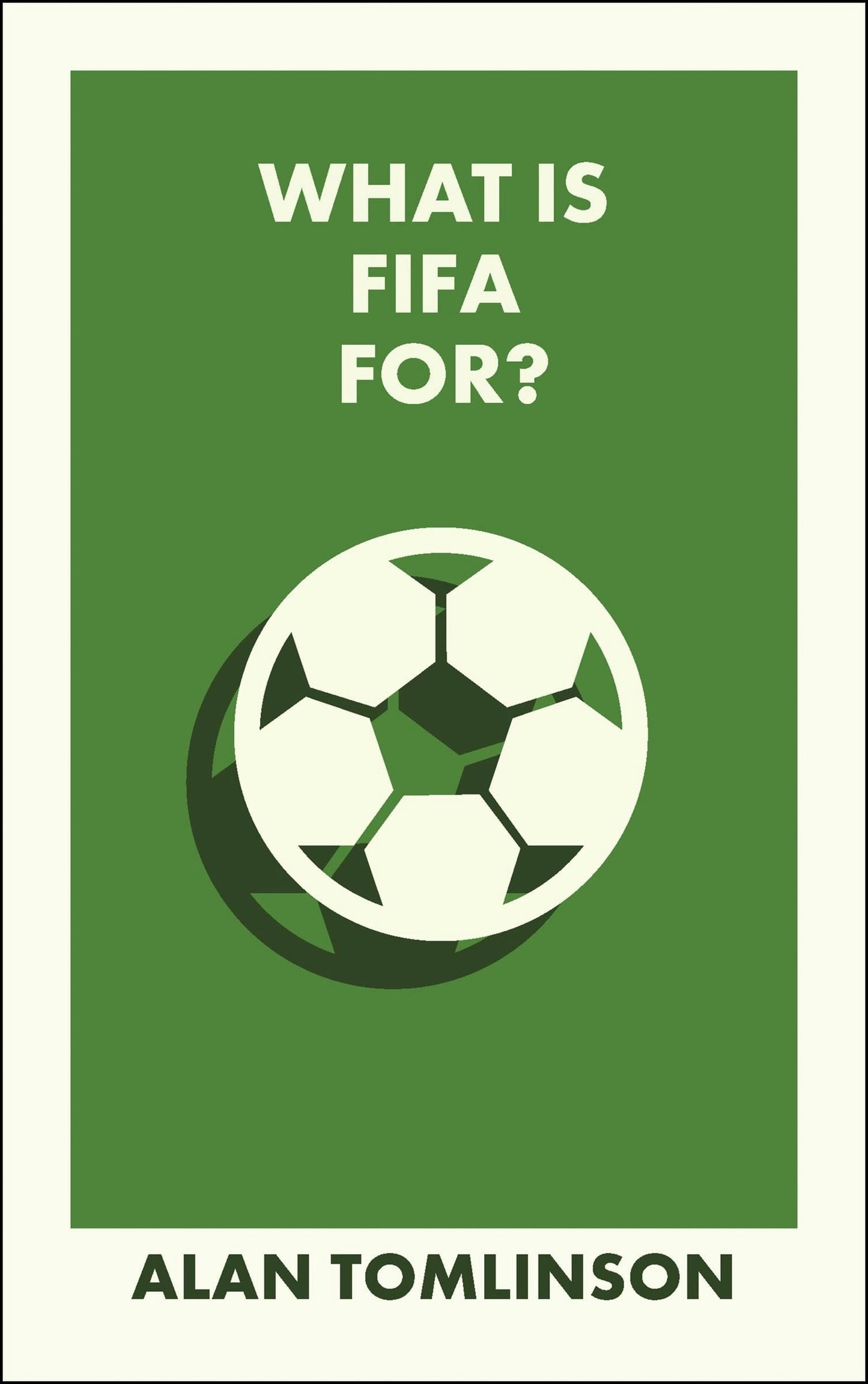 Book cover image for What Is FIFA For? ISBN: 9781529245745