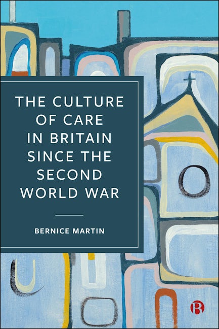 Book cover image for The Culture of Care in Britain since the Second World War ISBN: 9781529248173