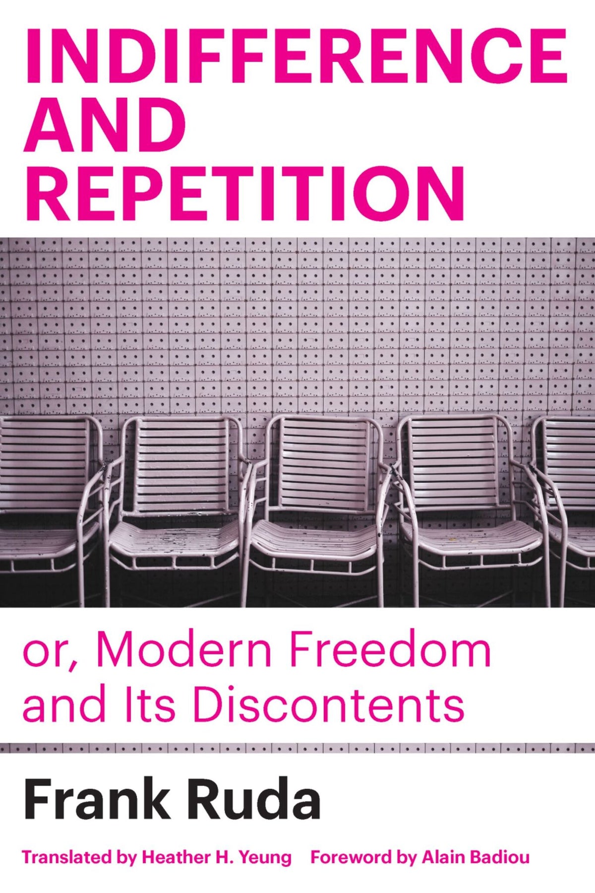 Cover image for Indifference and Repetition; or, Modern Freedom and Its Discontents ISBN 9781531505318