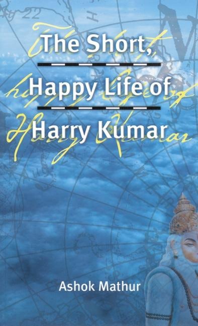 Book cover image for The Short, Happy Life of Harry Kumar ISBN: 9781551521138