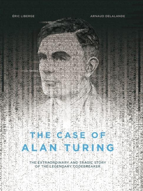 Book cover image for The Case of Alan Turing ISBN: 9781551526508