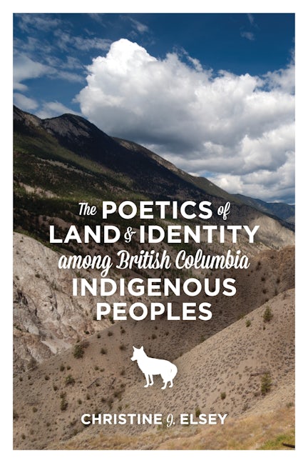 Book cover image for The Poetics of Land and Identity Among British Columbia Indigenous Peoples ISBN: 9781552665503