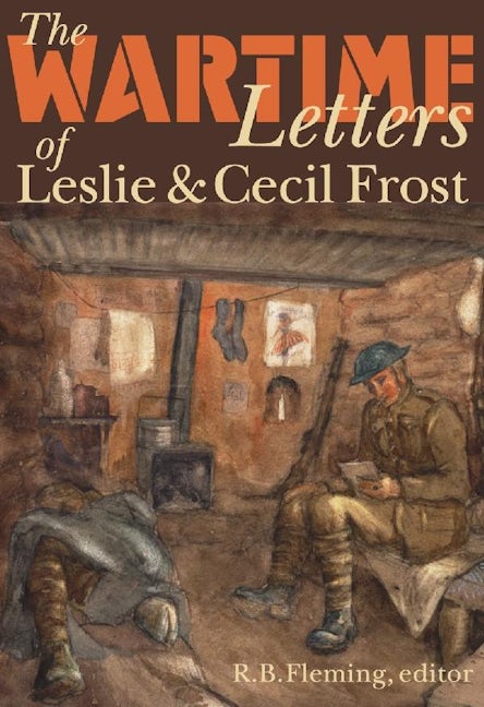 Cover image for The Wartime Letters of Leslie and Cecil Frost, 1915-1919 ISBN 9781554584703