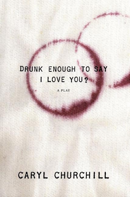Book cover image for Drunk Enough to Say I Love You? ISBN: 9781559363112