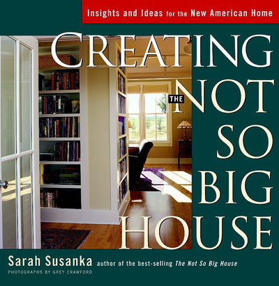 Cover image for Creating the Not So Big House, isbn: 9781561583775