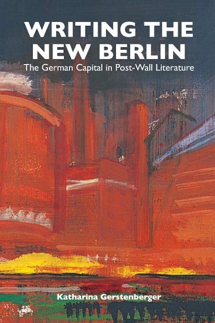 Book cover image for Writing the New Berlin ISBN: 9781571135131