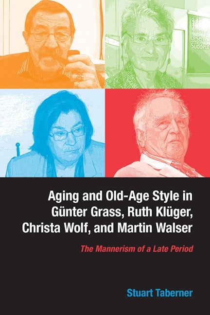 Book cover image for Aging and Old-Age Style in Günter Grass, Ruth Klüger, Christa Wolf, and Martin Walser ISBN: 9781571135780