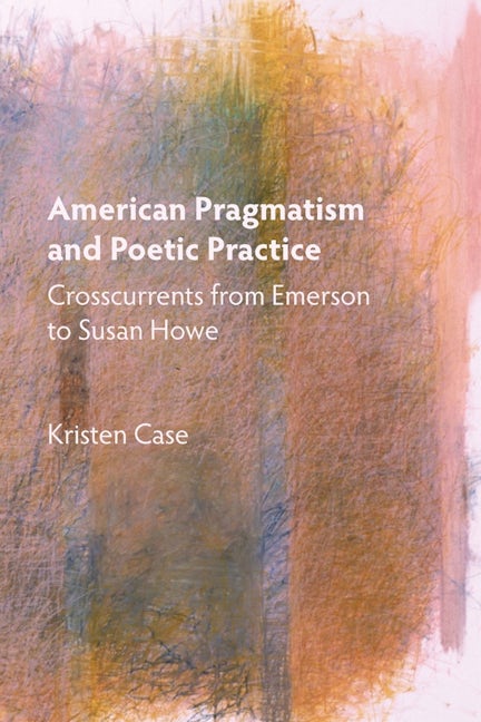 Book cover image for American Pragmatism and Poetic Practice ISBN: 9781571139863
