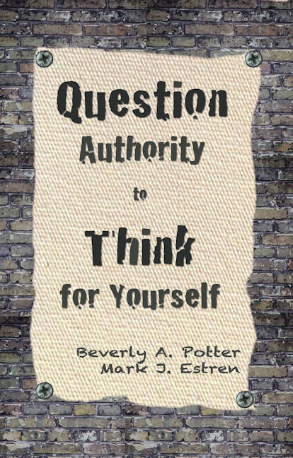 Book cover image for Question Authority; Think for Yourself ISBN: 9781579511623