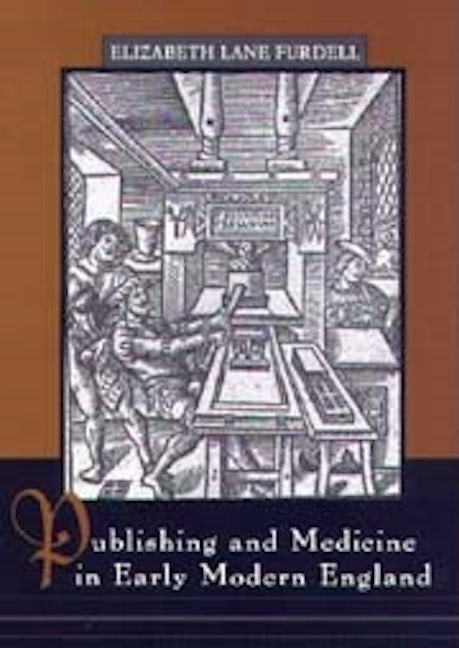 Book cover image for Publishing and Medicine in Early Modern England ISBN: 9781580461191