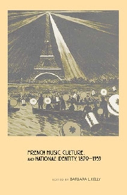 Book cover image for French Music, Culture, and National Identity, 1870-1939 ISBN: 9781580462723