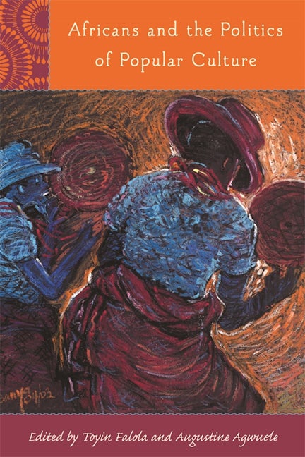 Book cover image for Africans and the Politics of Popular Culture ISBN: 9781580463317