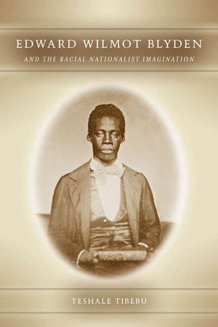 Book cover image for Edward Wilmot Blyden and the Racial Nationalist Imagination ISBN: 9781580464284