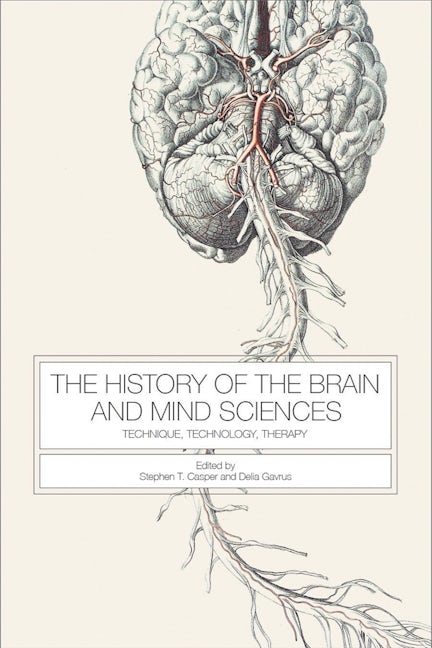 Book cover image for The History of the Brain and Mind Sciences ISBN: 9781580465953