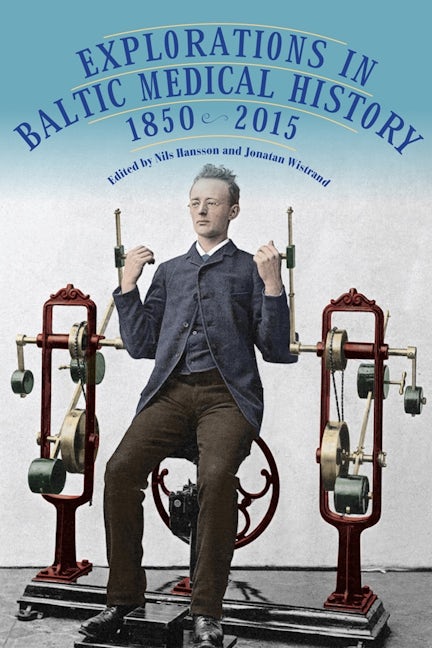 Book cover image for Explorations in Baltic Medical History, 1850-2015 ISBN: 9781580469401
