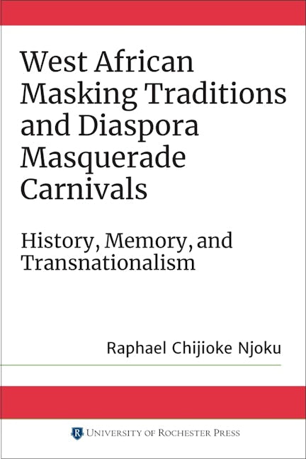 Book cover image for West African Masking Traditions and Diaspora Masquerade Carnivals ISBN: 9781580469845