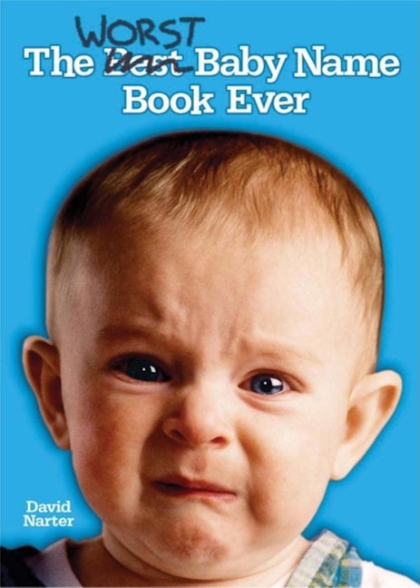 Book cover image for The Worst Baby Name Book Ever ISBN: 9781581824568