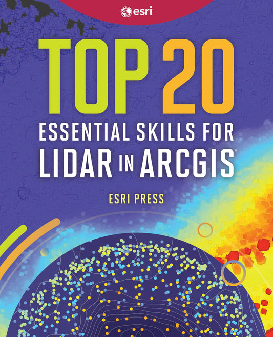 Top 20 Essential Skills for Lidar in ArcGIS