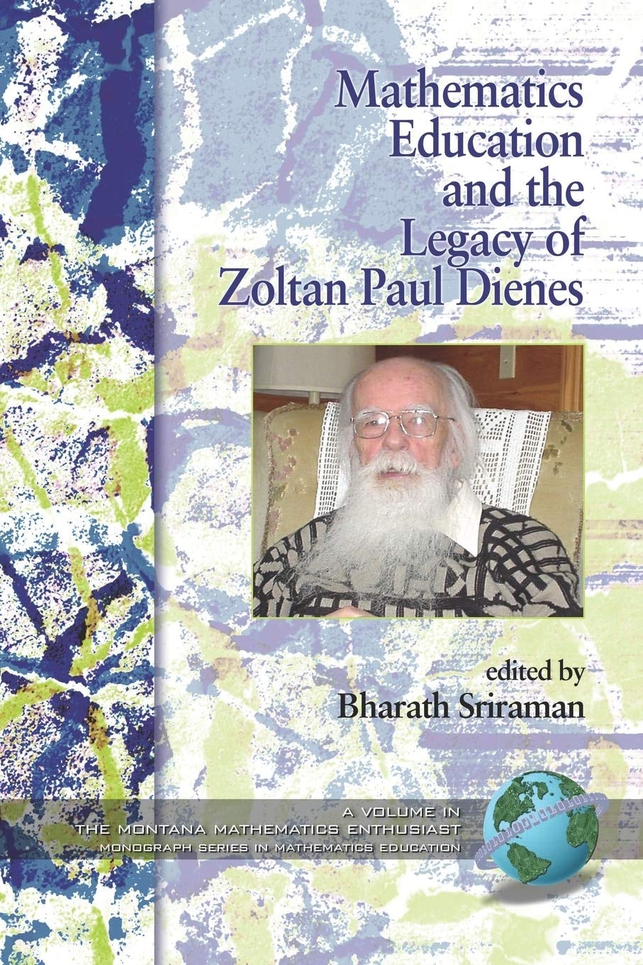 Book cover image for Mathematics Education and the Legacy of Zoltan Paul Dienes ISBN: 9781593118976