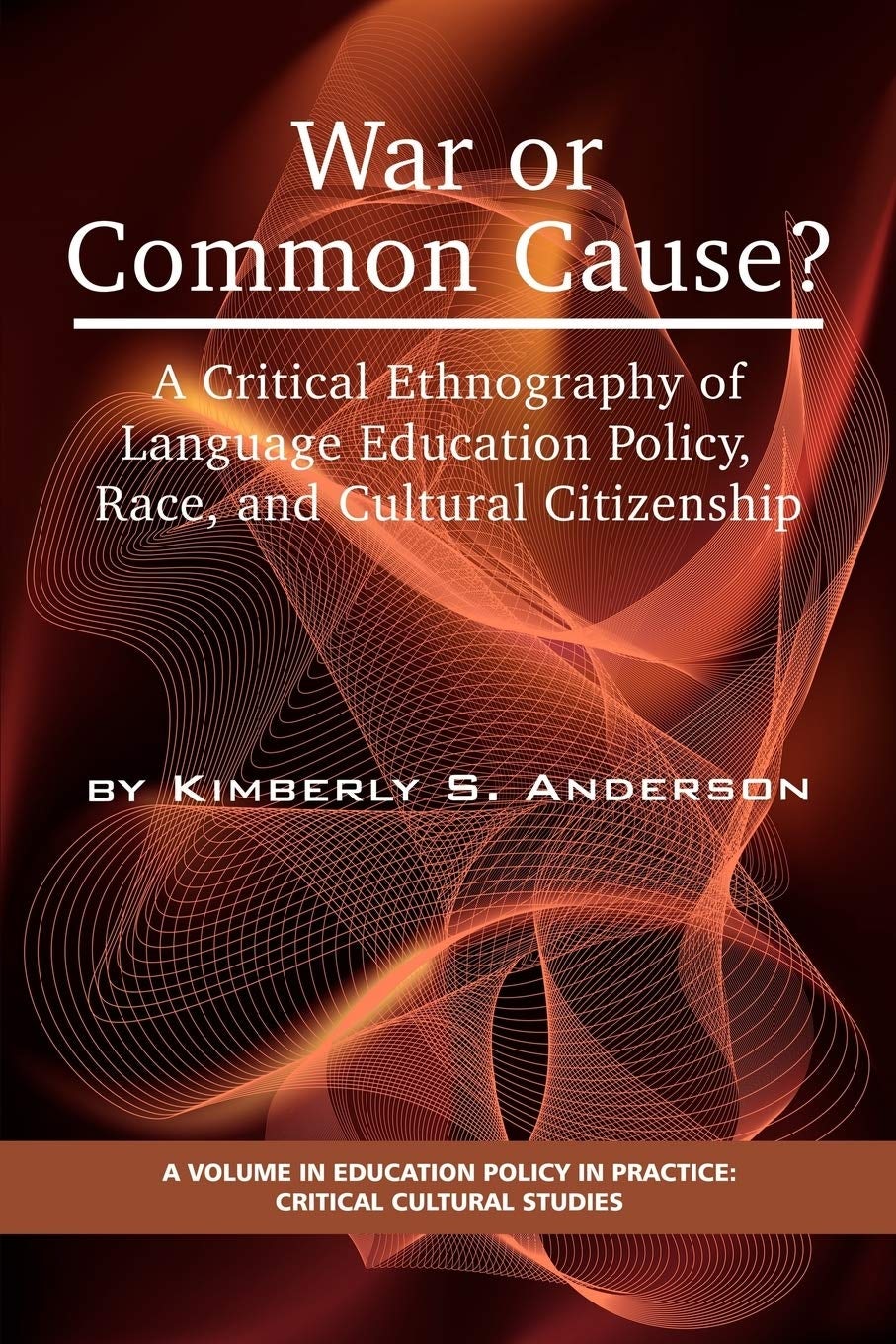 Book cover image for War or Common Cause? a Critical Ethnography of Language Education Policy, Race, and Cultural Citizenship ISBN: 9781593119850